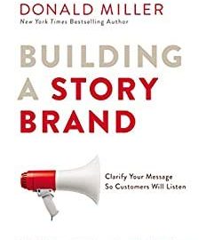 Building a StoryBrand: Clarify Your Message So Customers Will Listen Kitap Özeti